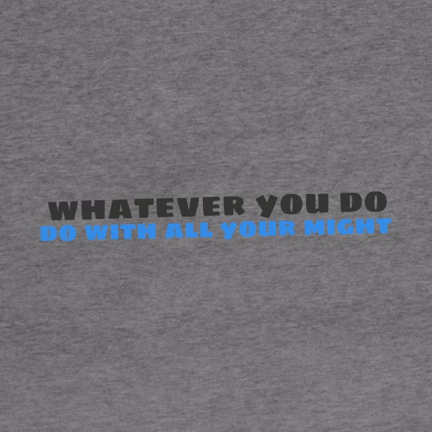 Quote - "Whatever you do, do with all your might" by Artemis Garments